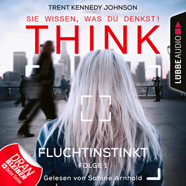 Hörbuch Fluchtinstinkt (Think: Sie wissen, was du denkst! 1)  - Autor Trent Kennedy Johnson   - gelesen von Sabine Arnhold