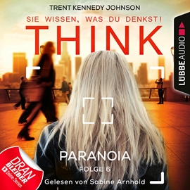 Hörbuch Paranoia (THINK: Sie wissen, was du denkst! 6)  - Autor Trent Kennedy Johnson   - gelesen von Sabine Arnhold