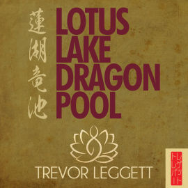 Hörbuch Lotus Lake Dragon Pool  - Autor Trevor Leggett   - gelesen von Schauspielergruppe