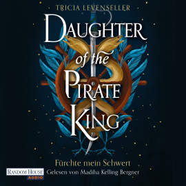 Hörbuch Daughter of the Pirate King - Fürchte mein Schwert  - Autor Tricia Levenseller   - gelesen von Madiha Kelling Bergner