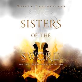 Hörbuch Wie zwei Schneiden einer Klinge - Sisters of the Sword, Band 1 (Ungekürzt)  - Autor Tricia Levenseller   - gelesen von Amina Gaede