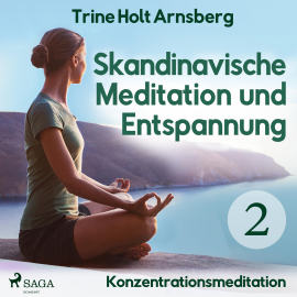Hörbuch Skandinavische Meditation und Entspannung, # 2: Konzentrationsmeditation (Ungekürzt)  - Autor Trine Holt Arnsberg   - gelesen von Jutta Seifert