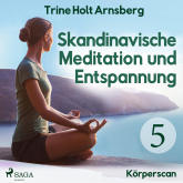 Skandinavische Meditation und Entspannung, # 5: Körperscan (Ungekürzt)