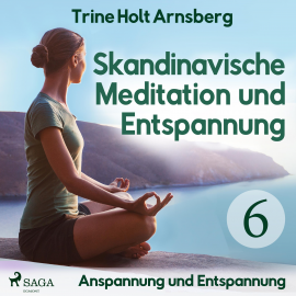 Hörbuch Skandinavische Meditation und Entspannung, # 6: Anspannung und Entspannung (Ungekürzt)  - Autor Trine Holt Arnsberg   - gelesen von Jutta Seifert