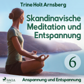 Skandinavische Meditation und Entspannung, # 6: Anspannung und Entspannung (Ungekürzt)