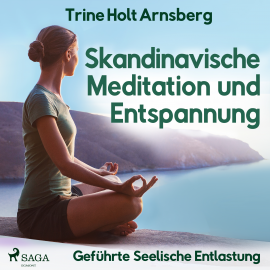 Hörbuch Skandinavische Meditation und Entspannung - Geführte Seelische Entlastung  - Autor Trine Holt Arnsberg   - gelesen von Jutta Seifert