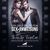 Der geile Erotik-Film: Sex-Anweisung / Erotik Audio Story / Erotisches Hörbuch