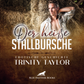 Hörbuch Der heiße Stallbursche / Erotische Geschichte  - Autor Trinity Taylor   - gelesen von Magdalena Berlusconi