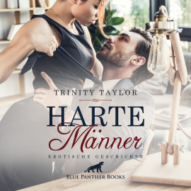 Hörbuch Harte Männer / Erotische Geschichte  - Autor Trinity Taylor   - gelesen von Magdalena Berlusconi