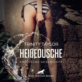 Hörbuch HeißeDusche / Erotik Audio Story / Erotisches Hörbuch  - Autor Trinity Taylor   - gelesen von Magdalena Berlusconi