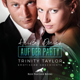 Hörbuch Heißer Dreier auf der Party / Erotik Audio Story / Erotisches Hörbuch  - Autor Trinity Taylor   - gelesen von Magdalena Berlusconi