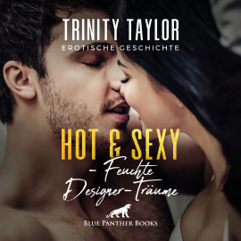 Hörbuch Hot & Sexy - Feuchte Designer-Träume / Erotische Geschichte  - Autor Trinity Taylor   - gelesen von Magdalena Berlusconi