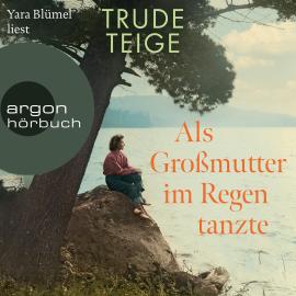 Hörbuch Als Großmutter im Regen tanzte (Ungekürzte Lesung)  - Autor Trude Teige   - gelesen von Yara Blümel