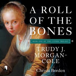 Hörbuch A Roll of the Bones (Unabridged)  - Autor Trudy J. Morgan-Cole   - gelesen von Christa Borden