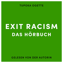 Hörbuch EXIT RACISM - rassismuskritisch denken lernen  - Autor Tupoka Ogette   - gelesen von Schauspielergruppe