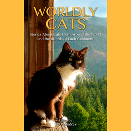 Hörbuch Worldly Cats - Stories about Cats From Around the World and the Breeds of Each Continent (Unabridged)  - Autor Tyler Mudrey, Diana McLeod, Lisa Wojna, Omar Wouallem, Wendy Pirk   - gelesen von Dana Negrey