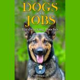 Dogs with Jobs - Hardworking Pooches (Unabridged)