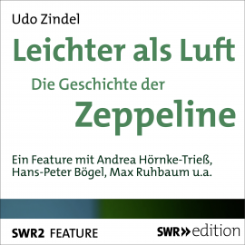 Hörbuch Leichter als Luft - Die Geschichte der Zeppeline  - Autor Udo Zindel   - gelesen von Schauspielergruppe