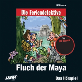 Hörbuch Die Feriendetektive, Teil 10: Fluch der Maya  - Autor Ulf Blanck   - gelesen von Schauspielergruppe