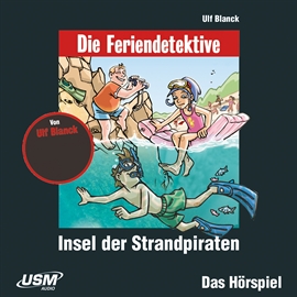 Hörbuch Die Feriendetektive, Teil 6: Insel der Strandpiraten  - Autor Ulf Blanck   - gelesen von Schauspielergruppe