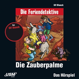 Hörbuch Die Feriendetektive, Teil 7: Die Zauberpalme  - Autor Ulf Blanck   - gelesen von Schauspielergruppe