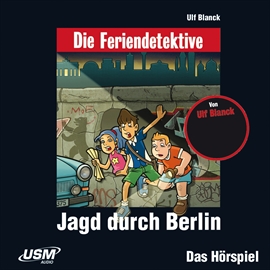 Hörbuch Die Feriendetektive, Teil 9: Jagd durch Berlin  - Autor Ulf Blanck   - gelesen von Schauspielergruppe