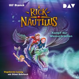 Hörbuch Kampf der Wasserdrachen - Rick Nautilus, Teil 8 (Ungekürzt)  - Autor Ulf Blanck   - gelesen von Oliver Rohrbeck