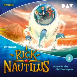 Hörbuch Rick Nautilus, Folge 3: Alarm in der Delfin-Lagune  - Autor Ulf Blanck   - gelesen von Schauspielergruppe