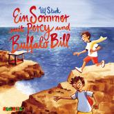 Ein Sommer mit Percy und Buffalo Bill (Ungekürzt)