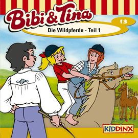 Hörbuch Bibi & Tina, Folge 13: Die Wildpferde, Teil 1  - Autor Ulf Tiehm   - gelesen von Schauspielergruppe