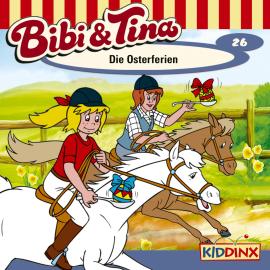Hörbuch Bibi & Tina, Folge 26: Die Osterferien  - Autor Ulf Tiehm   - gelesen von Schauspielergruppe