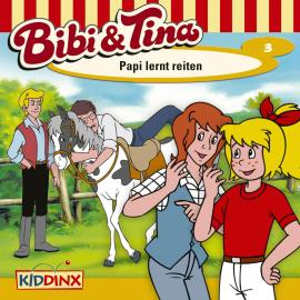 Hörbuch Bibi & Tina, Folge 3: Papi lernt reiten  - Autor Ulf Tiehm   - gelesen von Schauspielergruppe