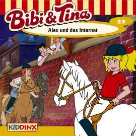 Hörbuch Bibi & Tina, Folge 33: Alex und das Internat  - Autor Ulf Tiehm   - gelesen von Schauspielergruppe