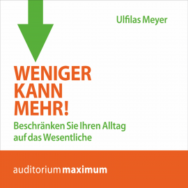 Hörbuch Weniger kann mehr! (Ungekürzt)  - Autor Ulfilas Meyer   - gelesen von Martin Falk