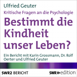 Hörbuch Bestimmt die Kindheit unser Leben? (Kritische Fragen an die Psychologie)  - Autor Ulfried Geuter   - gelesen von Schauspielergruppe