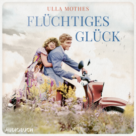Hörbuch Flüchtiges Glück  - Autor Ulla Mothes   - gelesen von Schauspielergruppe