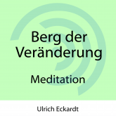 Berg der Veränderung - Meditation