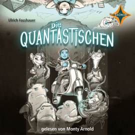 Hörbuch Die Quantastischen  - Autor Ulrich Fasshauer   - gelesen von Monty Arnold