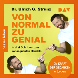 Hörbuch Von normal zu genial - In drei Schritten zum konsequenten Handeln - Die Kraft der Gedanken entdecken (Ungekürzt)  - Autor Ulrich G. Strunz   - gelesen von Ulrich G. Strunz