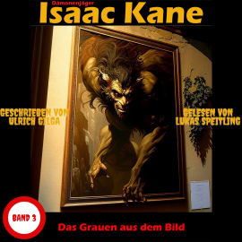 Hörbuch Das Grauen aus dem Bild: Dämonenjäger Isaac Kane Band 3  - Autor Ulrich Gilga   - gelesen von Lukas Speitling