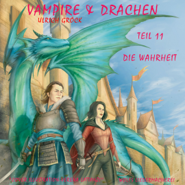 Hörbuch Die Wahrheit - Vampire und Drachen (Teil 11)  - Autor Ulrich Gröck   - gelesen von Ulrich Gröck