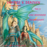 Eine besondere Freundschaft - Vampire und Drachen (Teil 3)