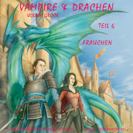 Hörbuch Frauchen - Vampire und Drachen (Teil 6)  - Autor Ulrich Gröck   - gelesen von Ulrich Gröck