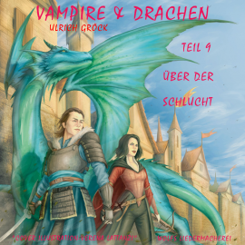 Hörbuch Über der Schlucht - Vampire und Drachen (Teil 9)  - Autor Ulrich Gröck   - gelesen von Ulrich Gröck