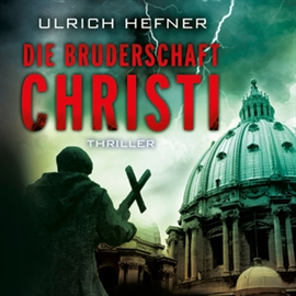 Hörbuch Die Bruderschaft Christi  - Autor Ulrich Hefner   - gelesen von Jürgen Holdorf