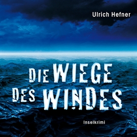 Hörbuch Die Wiege des Windes  - Autor Ulrich Hefner   - gelesen von Jürgen Holdorf