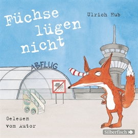 Hörbuch Füchse lügen nicht  - Autor Ulrich Hub   - gelesen von Ulrich Hub