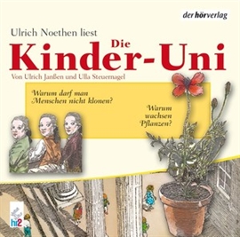 Hörbuch Die Kinder-Uni Bd 2 - 1. Forscher erklären die Rätsel der Welt  - Autor Ulrich Janßen;Ulla Steuernagel   - gelesen von Ulrich Noethen