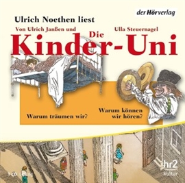 Hörbuch Die Kinder-Uni Bd 2 - 3. Forscher erklären die Rätsel der Welt  - Autor Ulrich Janßen;Ulla Steuernagel   - gelesen von Ulrich Noethen