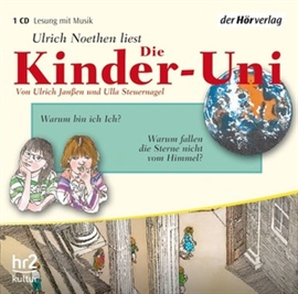 Hörbuch Die Kinder-Uni Bd 2 - 4. Forscher erklären die Rätsel der Welt  - Autor Ulrich Janßen;Ulla Steuernagel   - gelesen von Ulrich Noethen